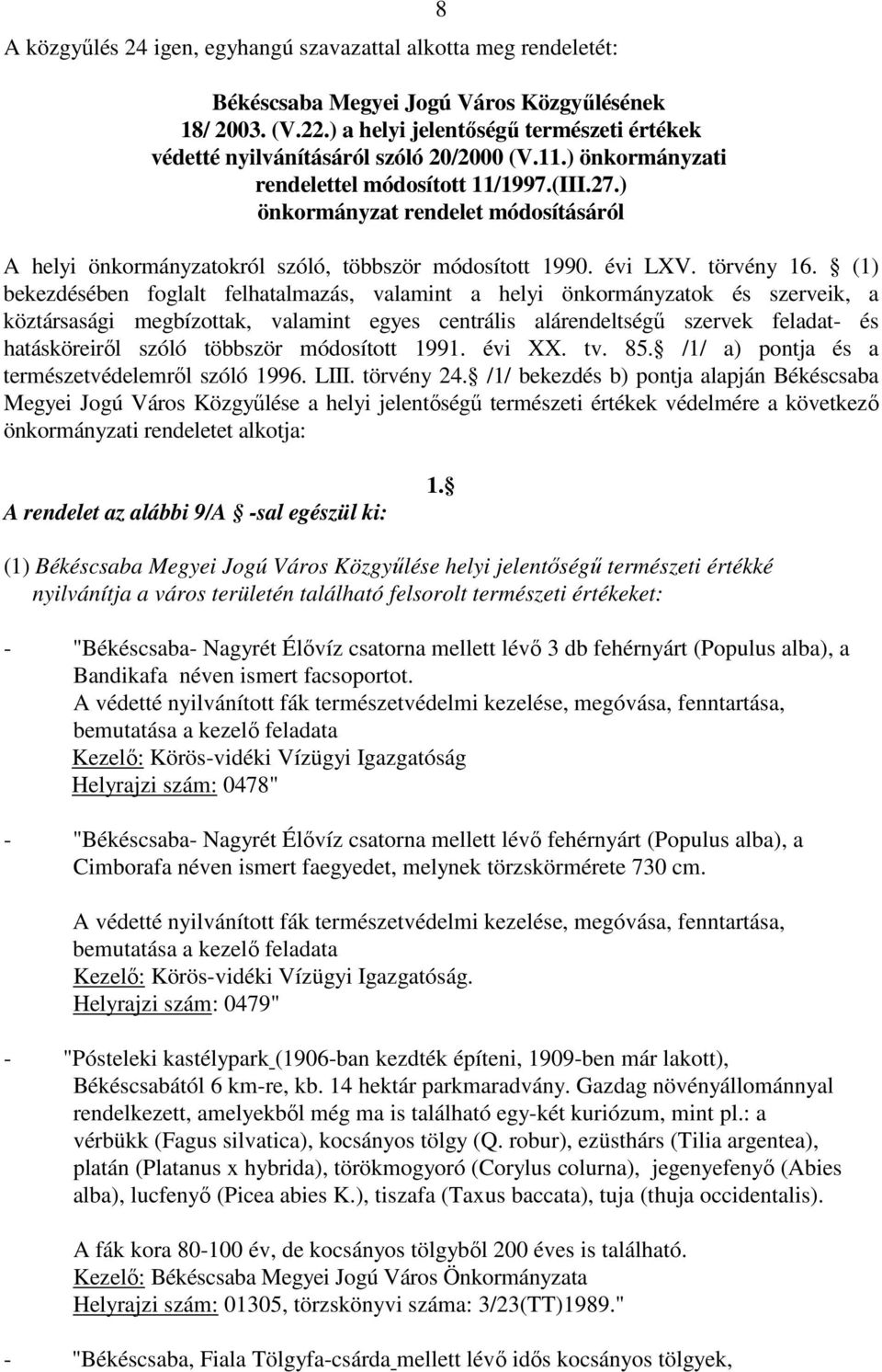 ) önkormányzat rendelet módosításáról A helyi önkormányzatokról szóló, többször módosított 1990. évi LXV. törvény 16.