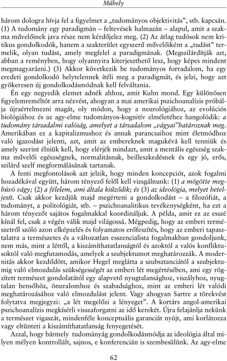 (Megszilárdítják azt, abban a reményben, hogy olyannyira kiterjeszthetõ lesz, hogy képes mindent megmagyarázni.