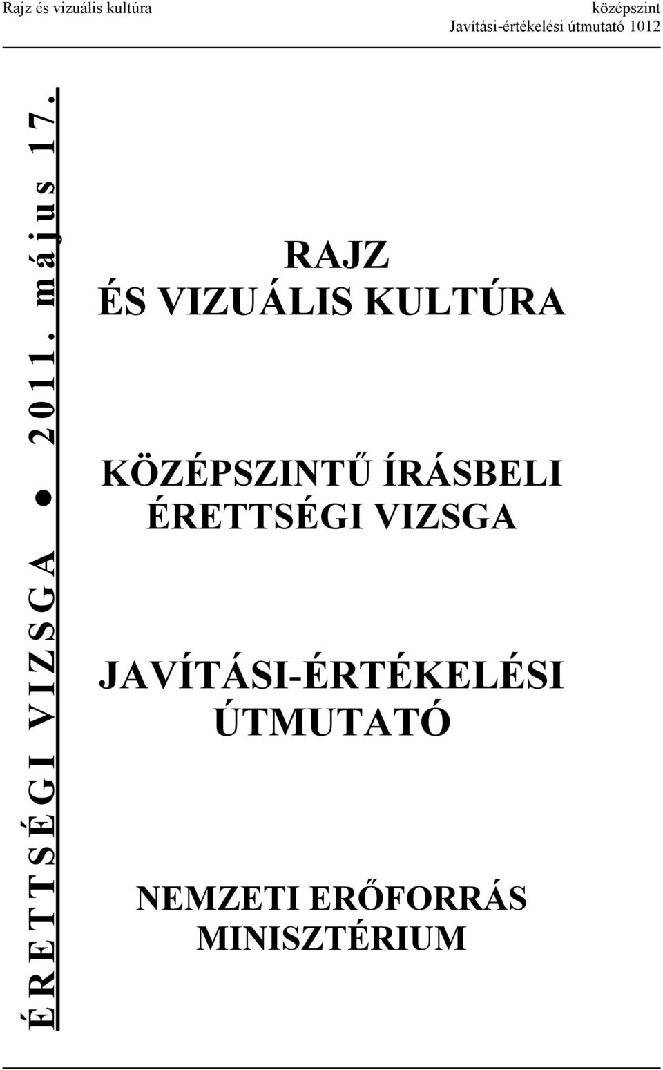 RAJZ ÉS VIZUÁLIS KULTÚRA KÖZÉPSZINTŰ ÍRÁSBELI