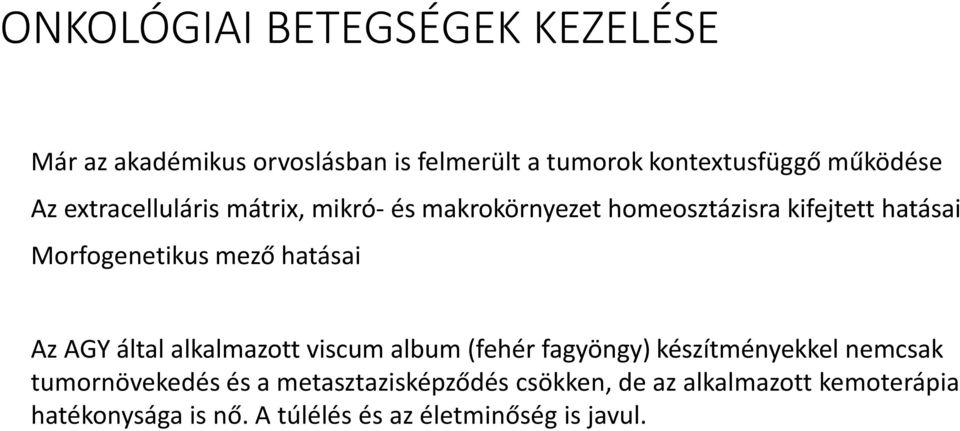 hatásai Az AGY által alkalmazott viscum album (fehér fagyöngy) készítményekkel nemcsak tumornövekedés és a