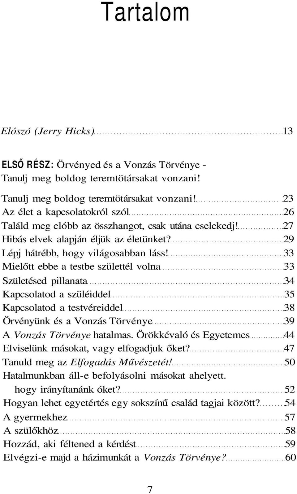 29 Lépj hátrébb, hogy világosabban láss!