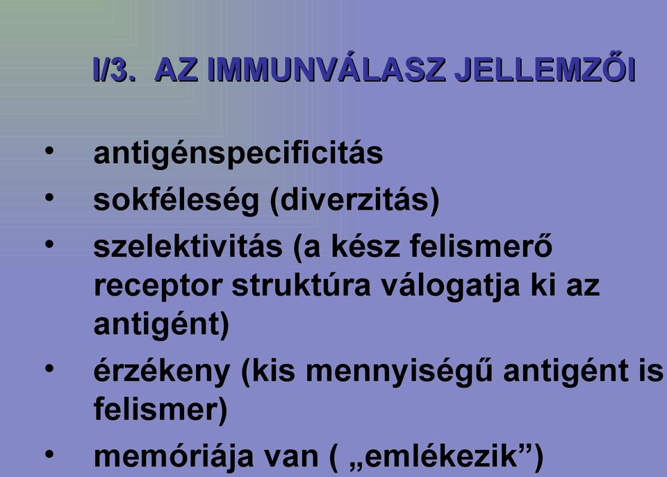 receptor struktúra válogatja ki az antigént) érzékeny