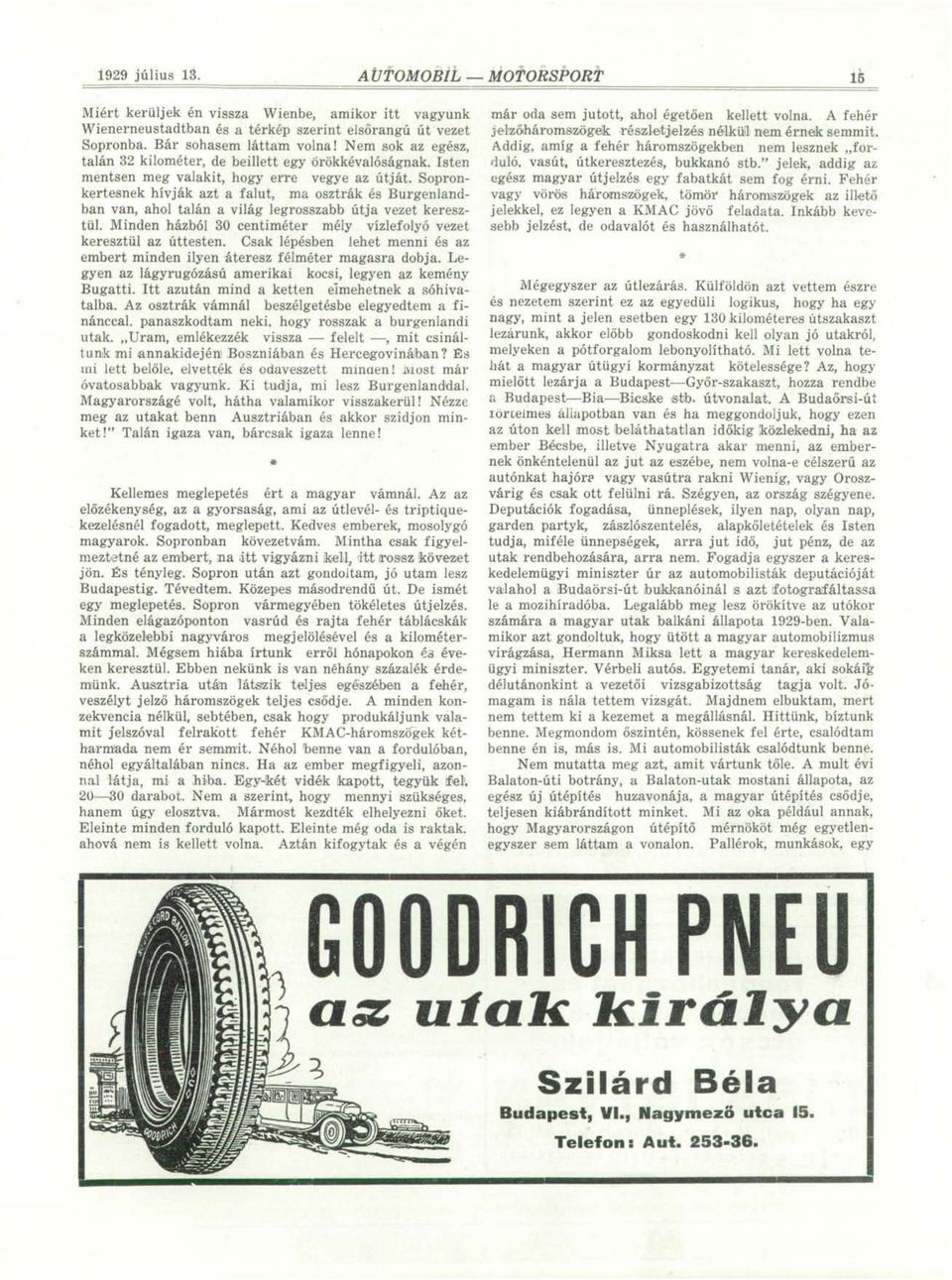 Sopronkertesnek hívják azt a falut, ma osztrák és Burgenlandban van, ahol talán a világ legrosszabb útja vezet keresztül. Minden házból 30 centiméter mély vízlefolyó vezet keresztül az úttesten.