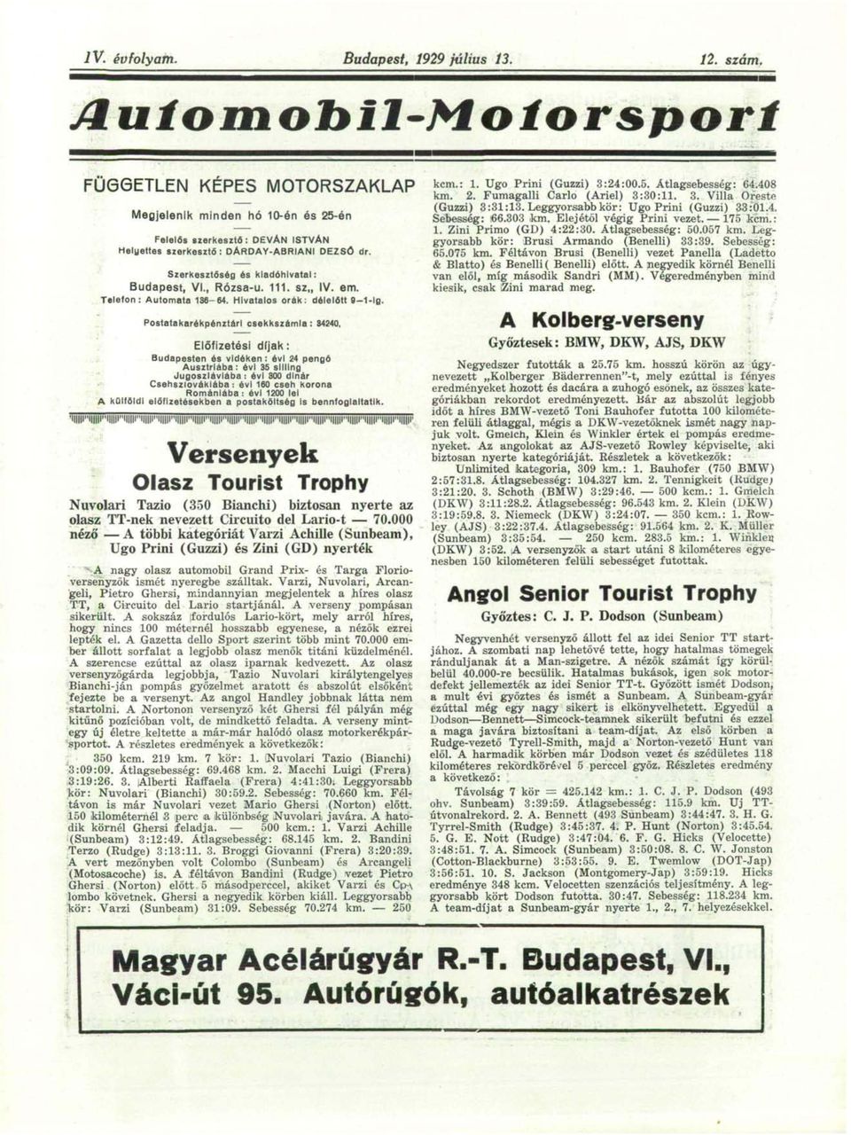 Szerkesztőség és kiadóhivatal: Budapest, VI., Rózsa-u. 111. sz IV. em. Telefon: Automata 186-64. Hivatalos órák: délelőtt 9-1-lg.
