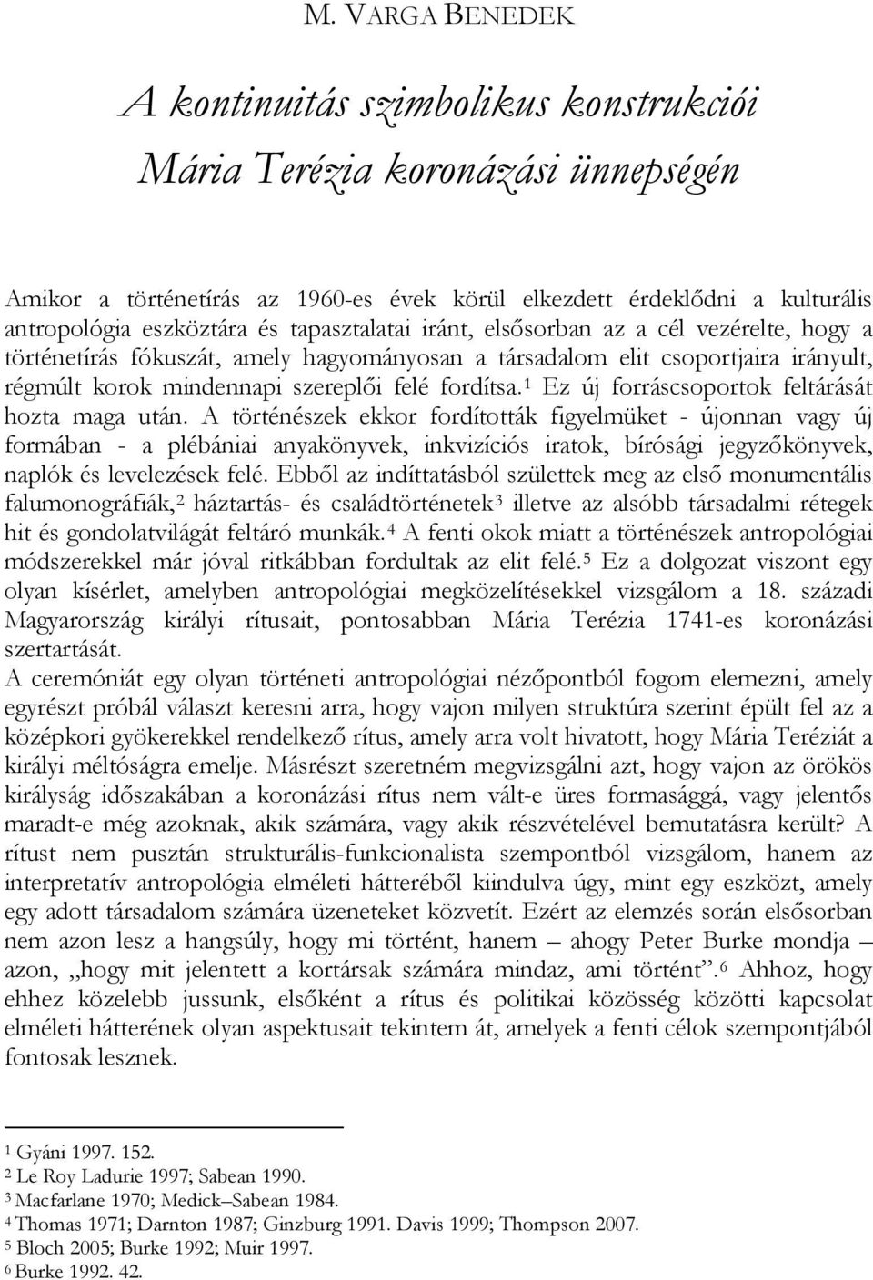 1 Ez új forráscsoportok feltárását hozta maga után.