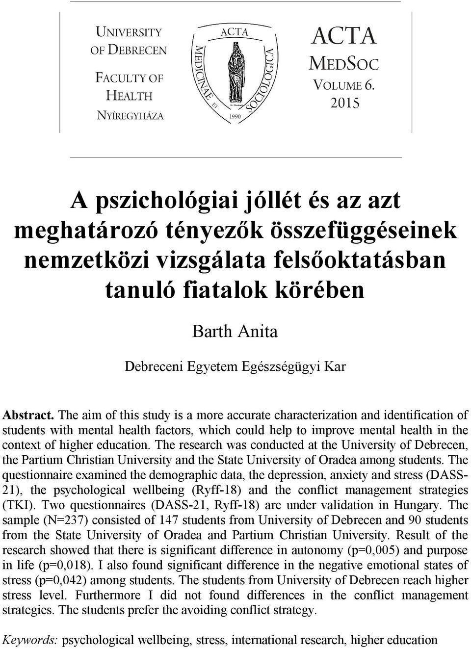 The aim of this study is a more accurate characterization and identification of students with mental health factors, which could help to improve mental health in the context of higher education.