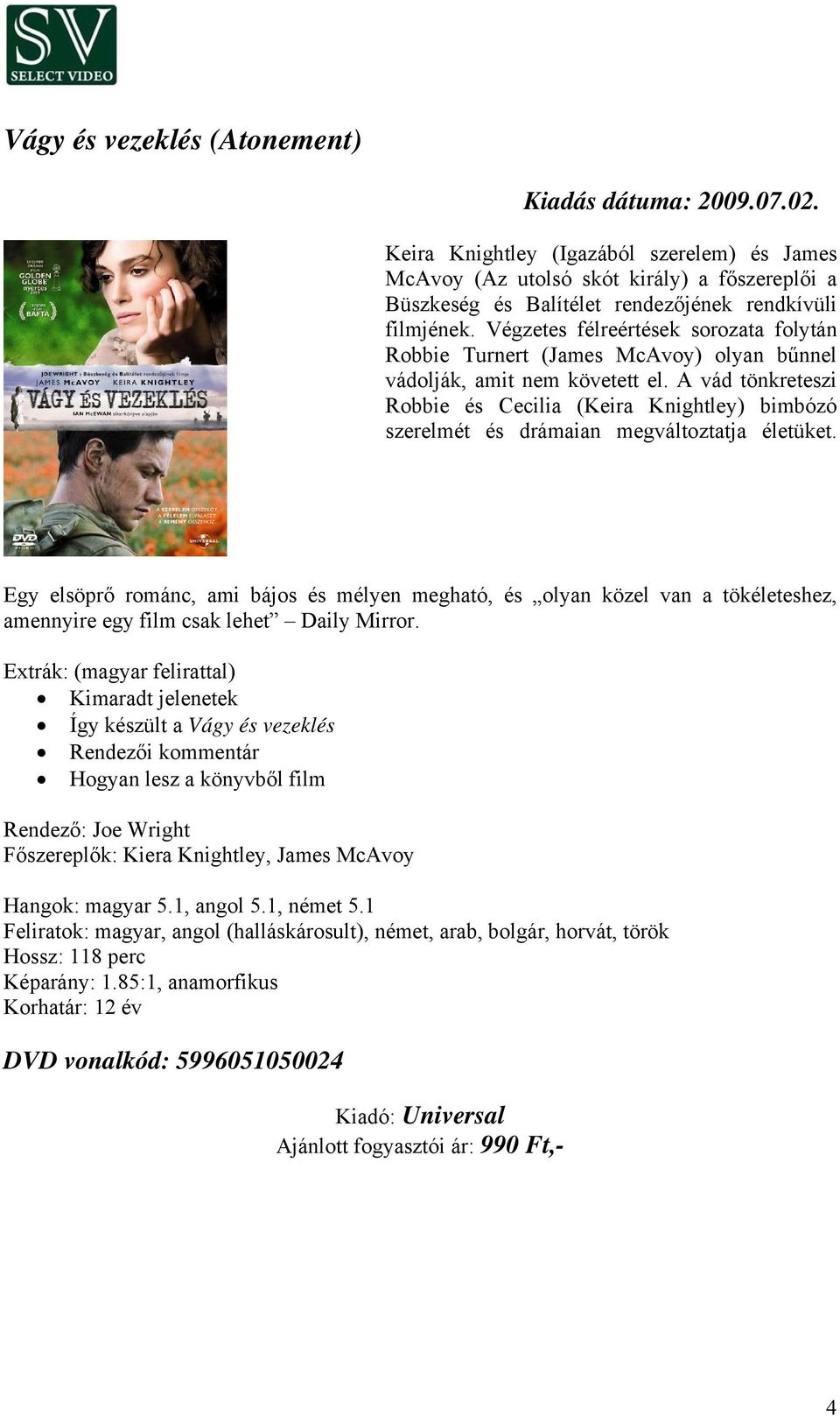 A vád tönkreteszi Robbie és Cecilia (Keira Knightley) bimbózó szerelmét és drámaian megváltoztatja életüket.