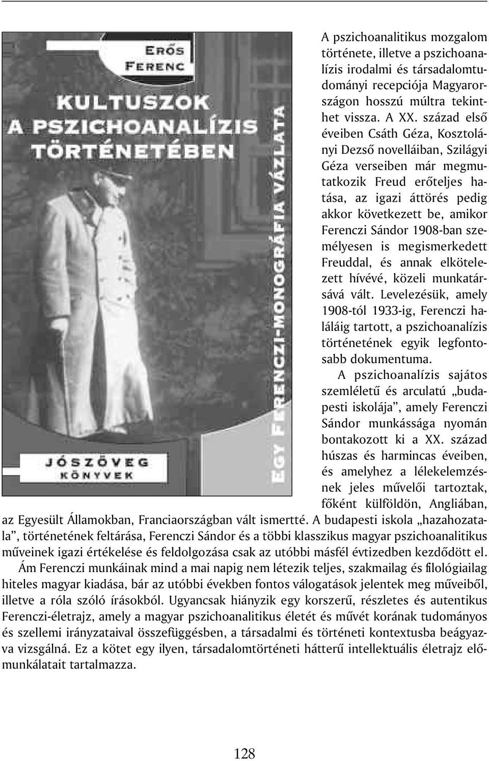 1908-ban személyesen is megismerkedett Freuddal, és annak elkötelezett hívévé, közeli munkatársává vált.