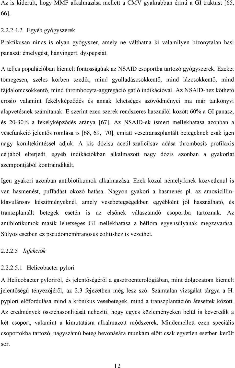 A teljes populációban kiemelt fontosságúak az NSAID csoportba tartozó gyógyszerek.