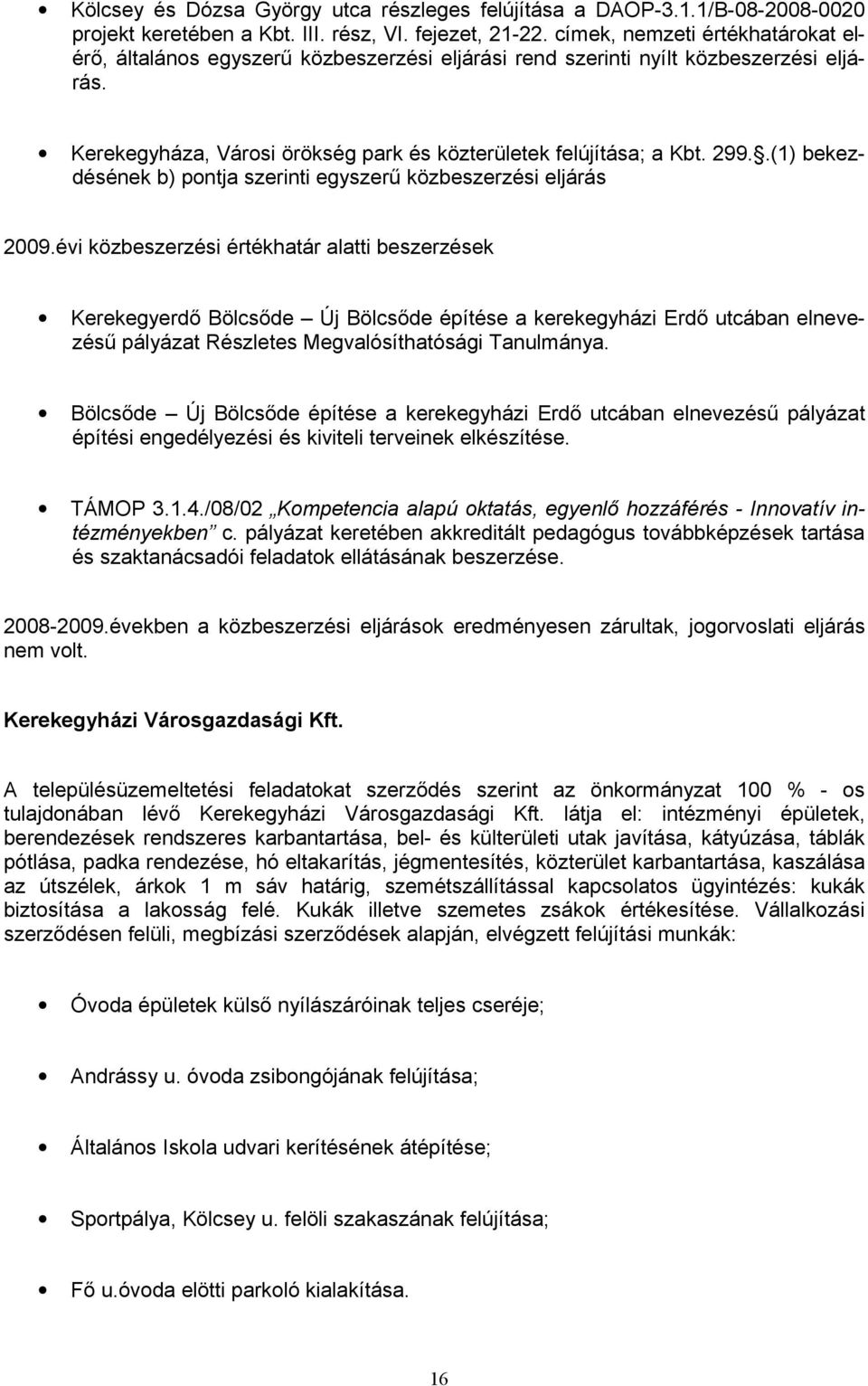 .(1) bekezdésének b) pontja szerinti egyszerű közbeszerzési eljárás 2009.