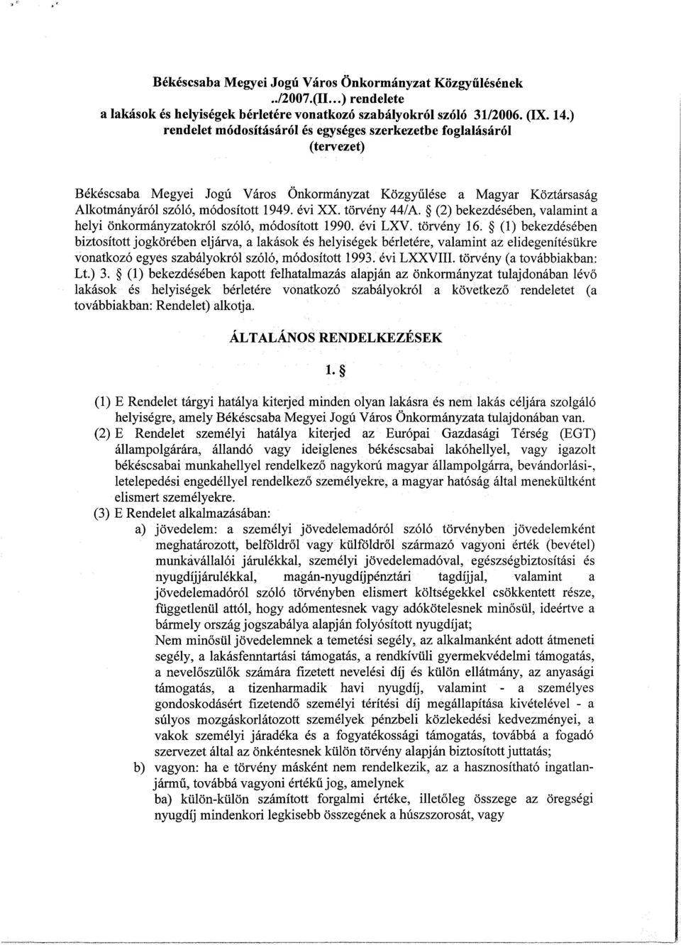 törvény 44/A. (2) bekezdésében, valamint a helyi önkormányzatokról szóló, módosított 1990. évi LXV. törvény 16.