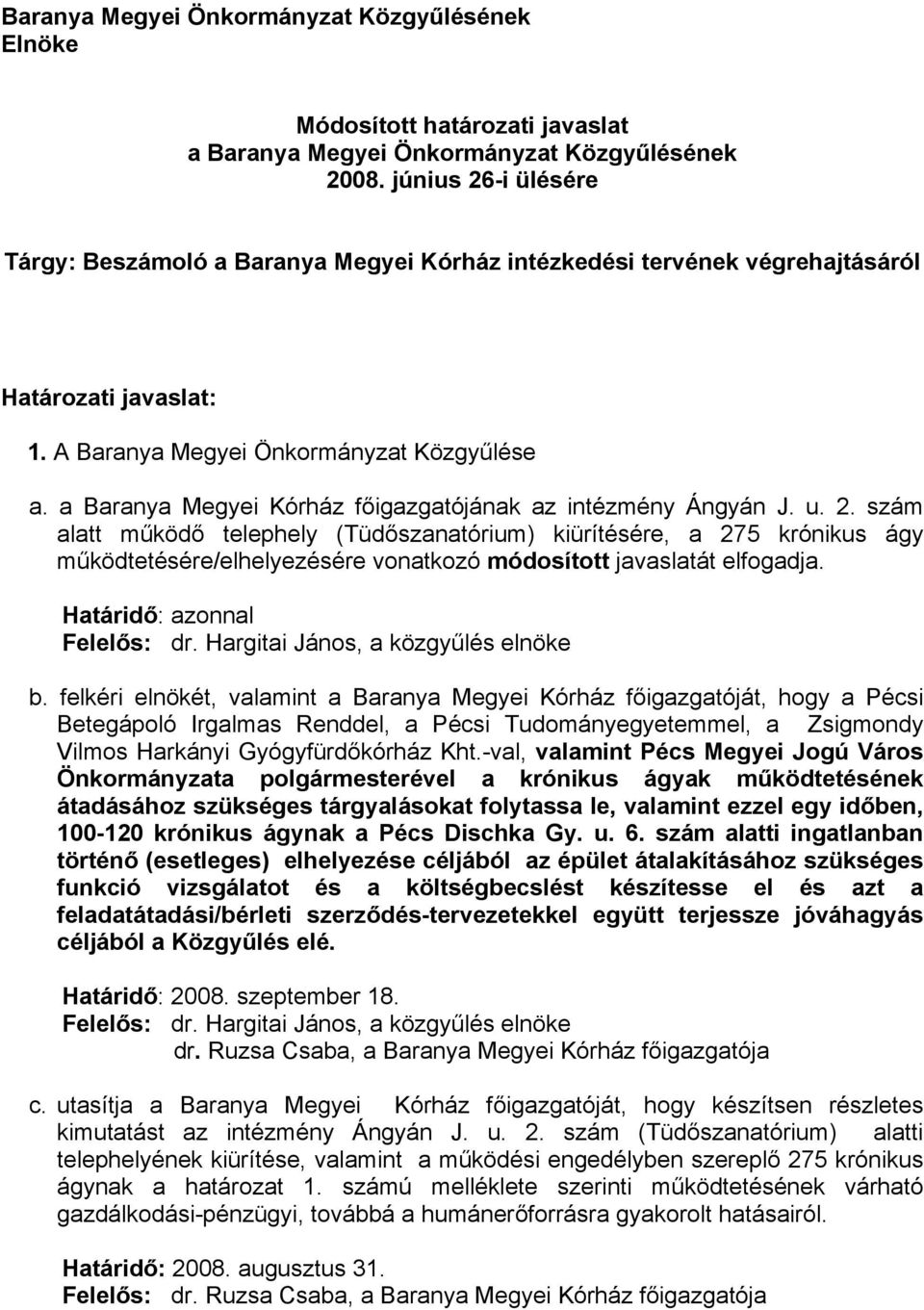 a Baranya Megyei Kórház főigazgatójának az intézmény Ángyán J. u. 2.