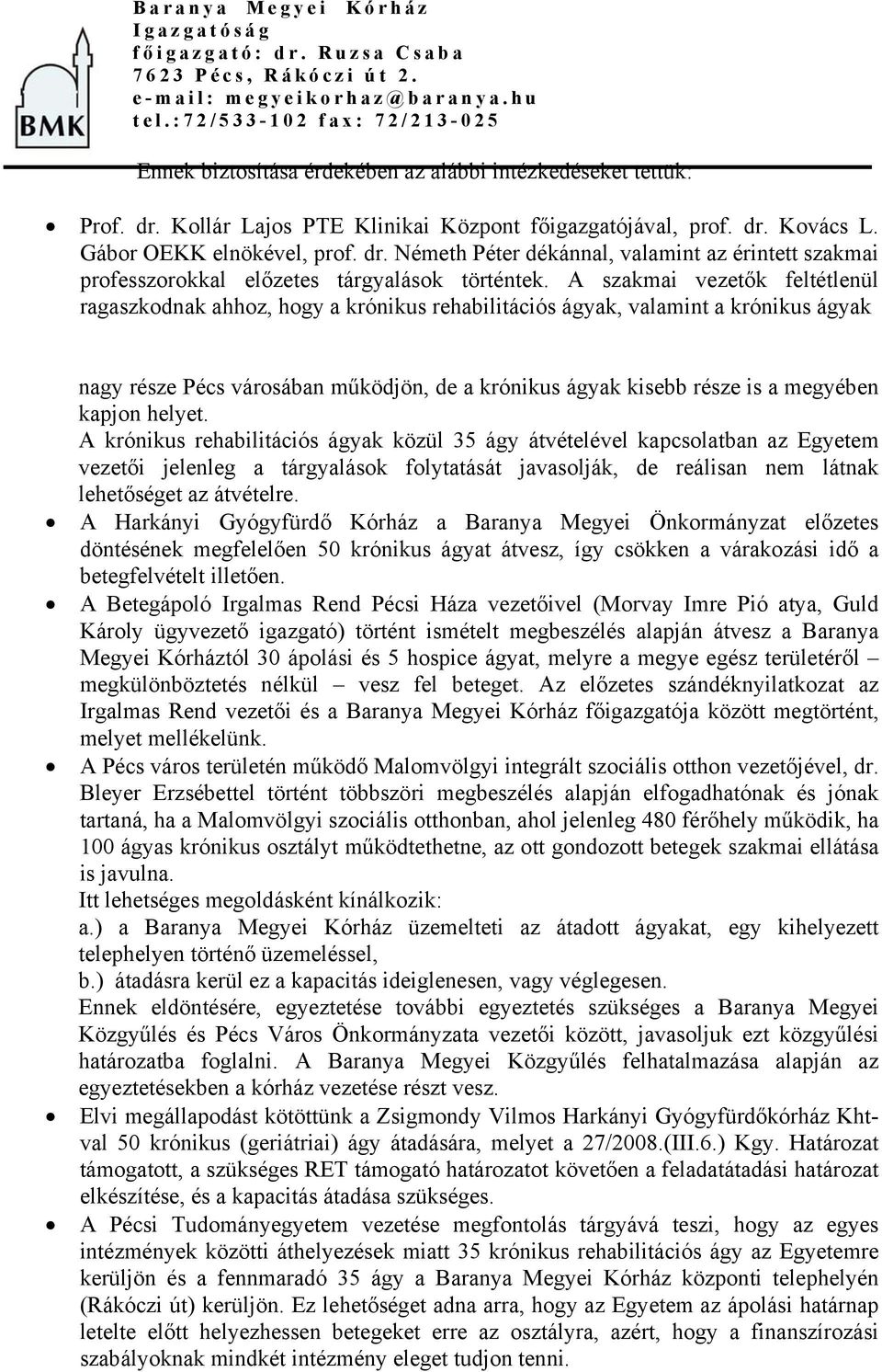 dr. Németh Péter dékánnal, valamint az érintett szakmai professzorokkal előzetes tárgyalások történtek.