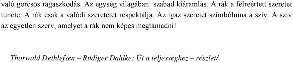 A rák csak a valódi szeretetet respektálja.