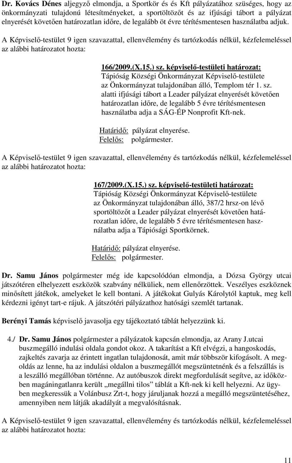 képviselő-testületi határozat: az Önkormányzat tulajdonában álló, Templom tér 1. sz.