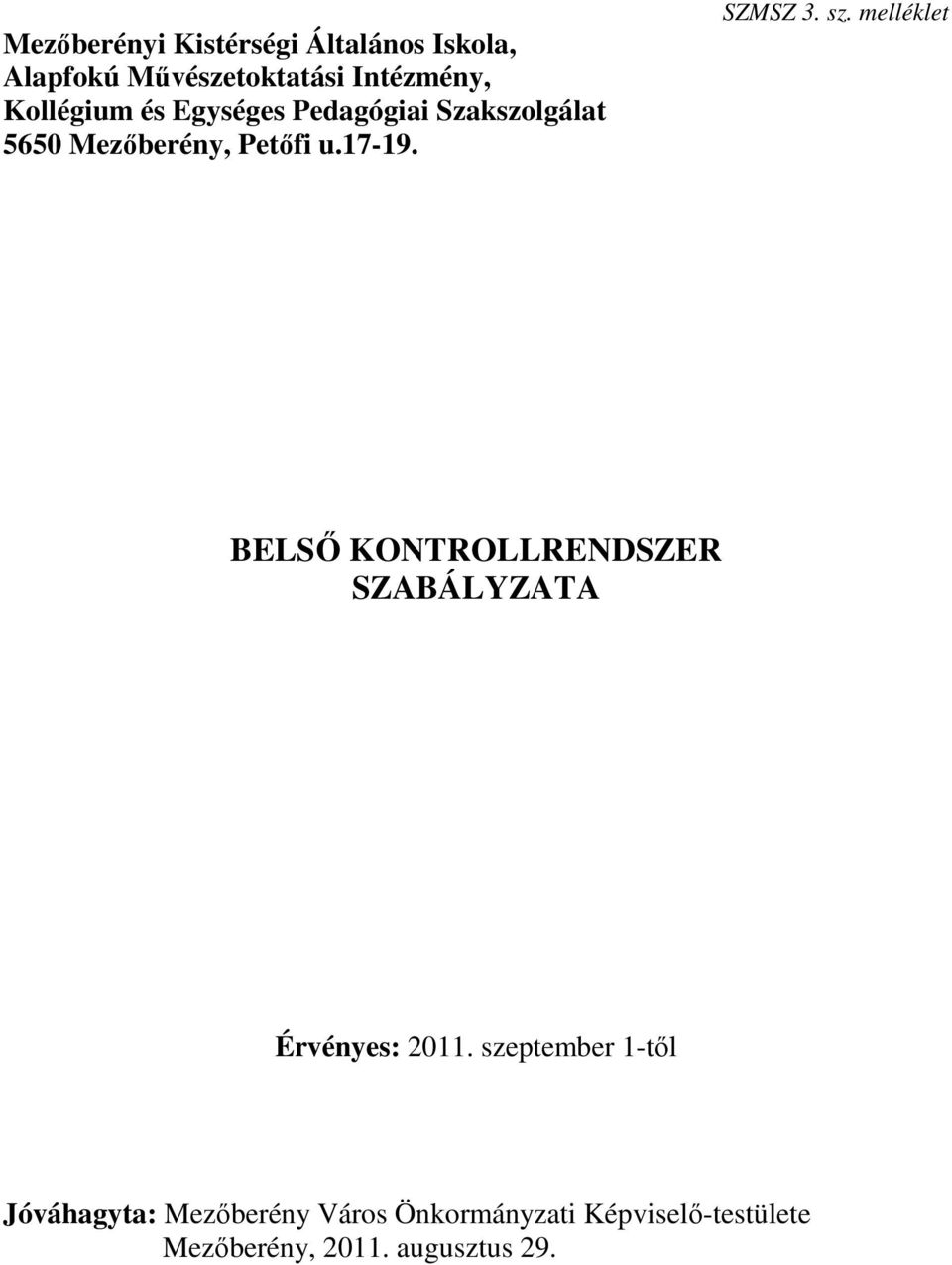 SZMSZ 3. sz. melléklet BELSŐ KONTROLLRENDSZER SZABÁLYZATA Érvényes: 2011.