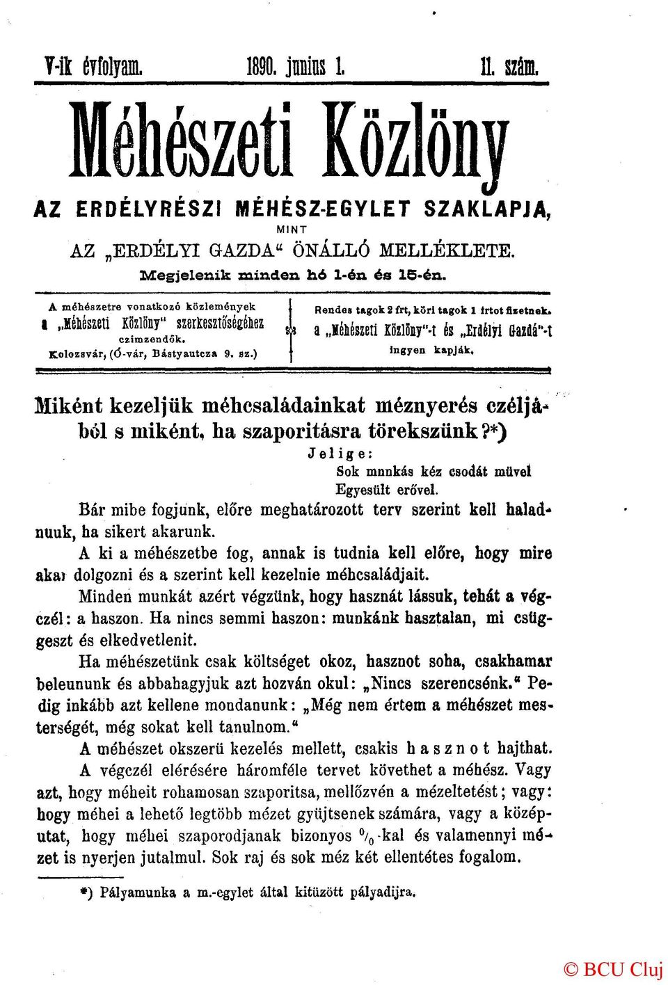 Miként kezeljük méhcsaládainkat méznyerés czéljából s miként, ha szaporításra törekszünk?*) Jelige: Sok mnnkás kéz csodát művel Egyesült erővel.