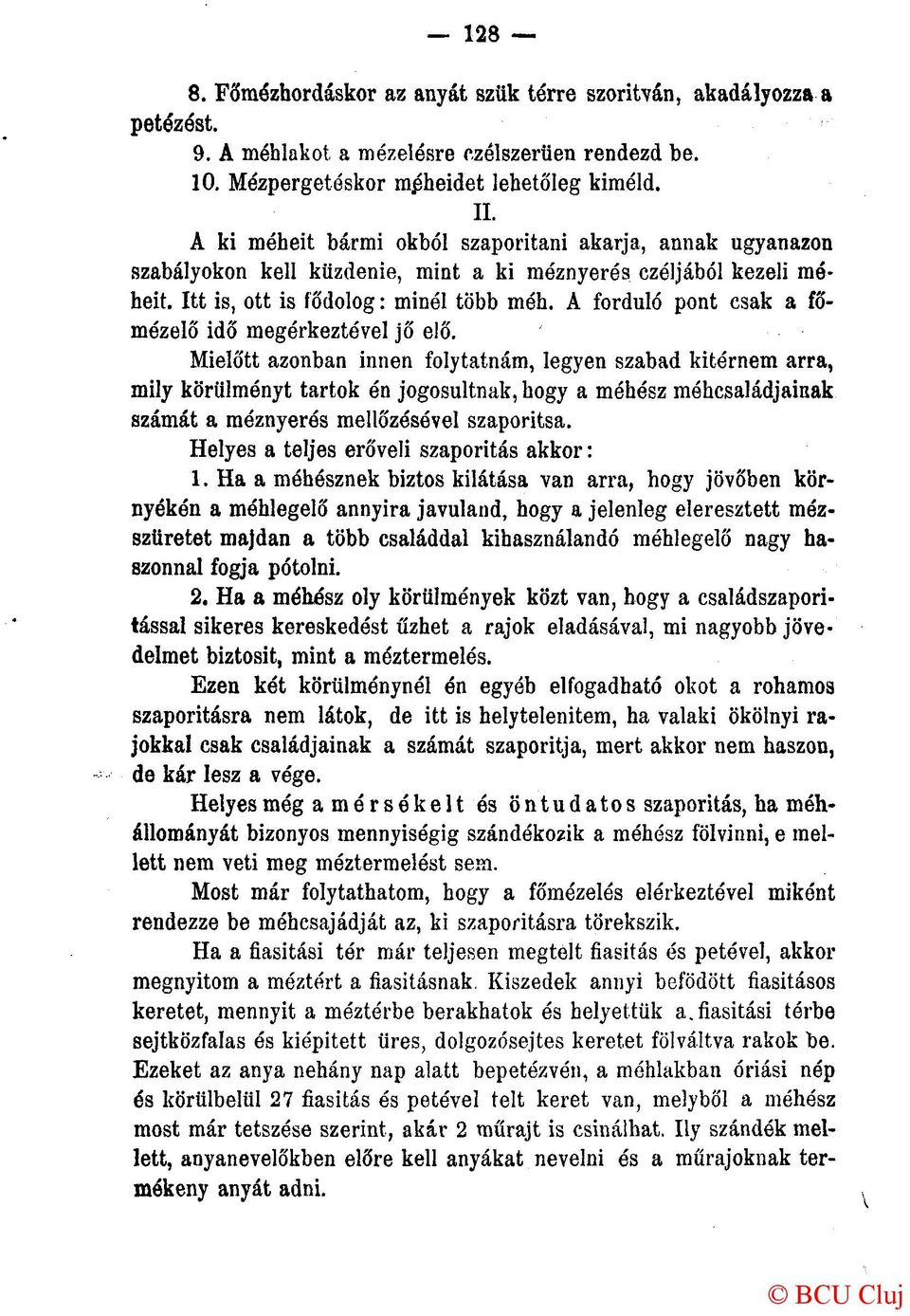 A forduló pont csak a főmézelő idő megérkeztével jő elő.