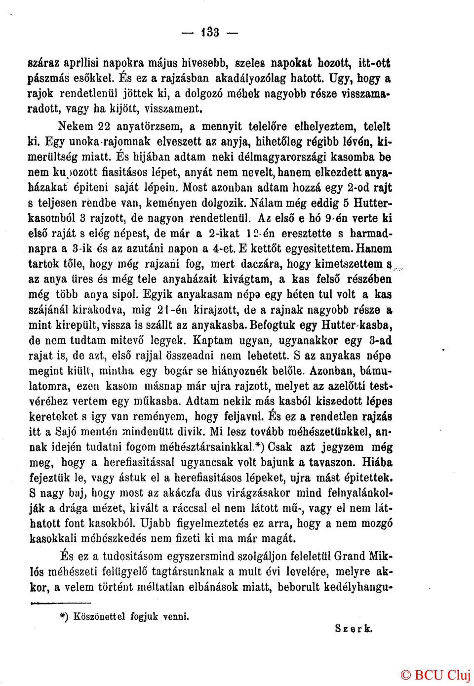 Egy unoka rajomnak elveszett az anyja, hihetőleg régibb lóvén, kimerültség miatt.