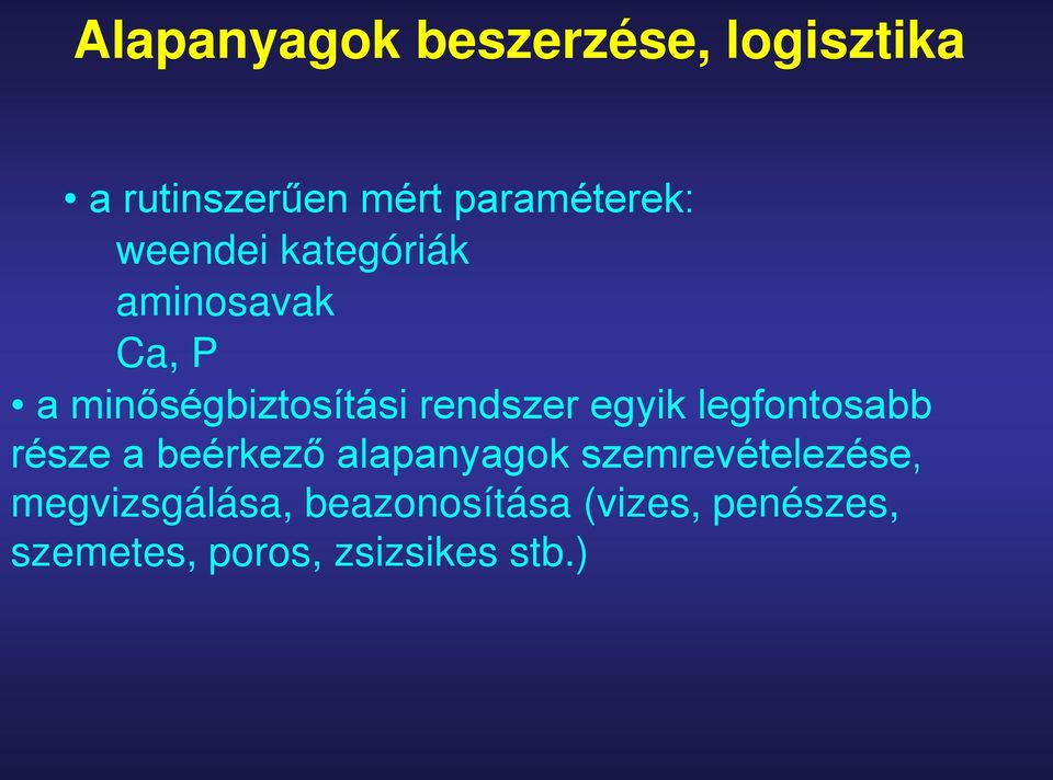 egyik legfontosabb része a beérkező alapanyagok szemrevételezése,