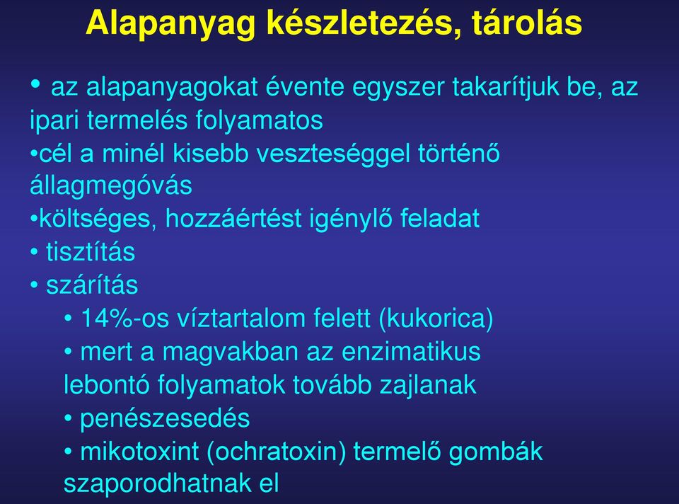 feladat tisztítás szárítás 14%-os víztartalom felett (kukorica) mert a magvakban az enzimatikus