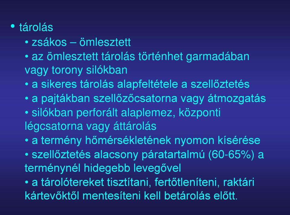 légcsatorna vagy áttárolás a termény hőmérsékletének nyomon kísérése szellőztetés alacsony páratartalmú (60-65%) a