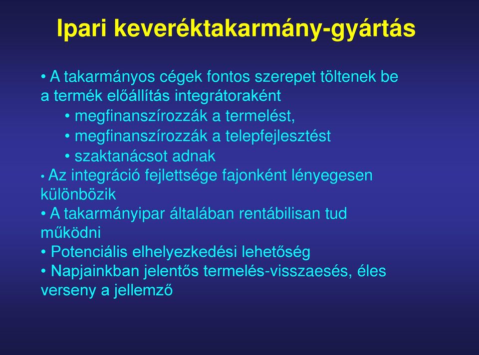 Az integráció fejlettsége fajonként lényegesen különbözik A takarmányipar általában rentábilisan tud