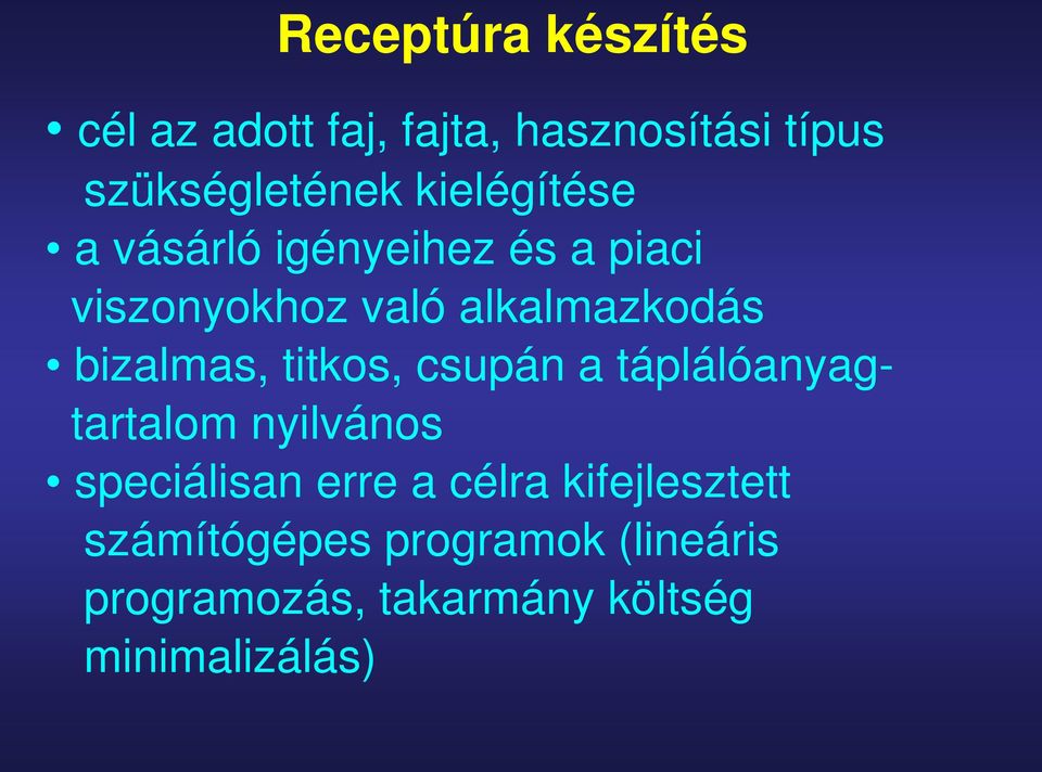 bizalmas, titkos, csupán a táplálóanyagtartalom nyilvános speciálisan erre a célra