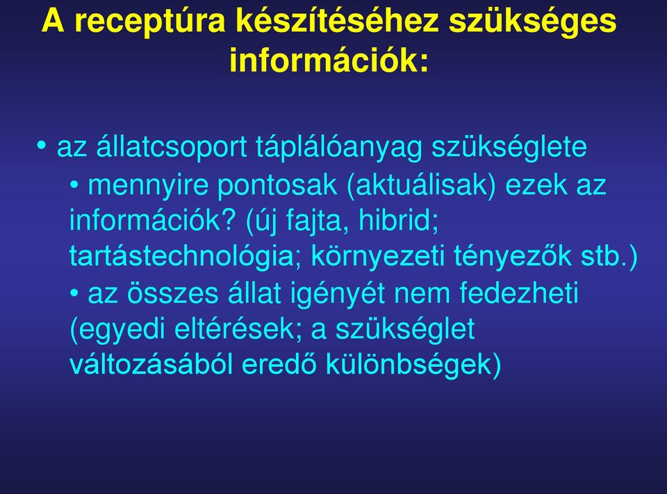 (új fajta, hibrid; tartástechnológia; környezeti tényezők stb.