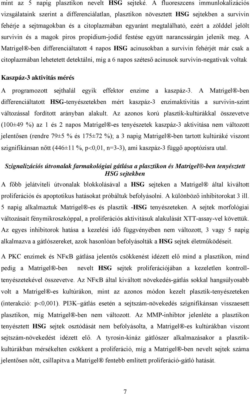zölddel jelölt survivin és a magok piros propidium-jodid festése együtt narancssárgán jelenik meg.