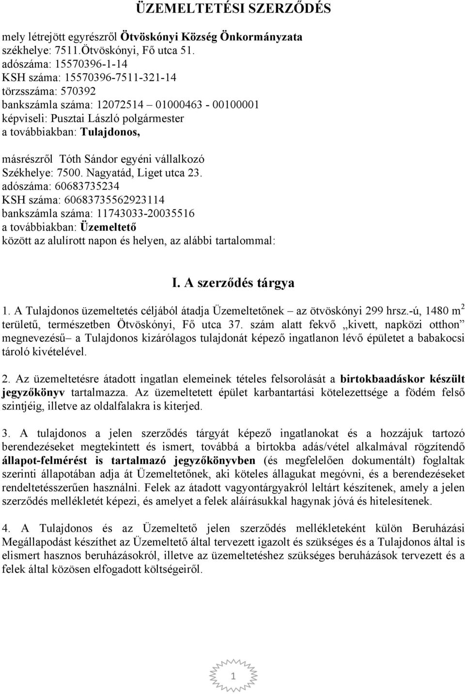 Tóth Sándor egyéni vállalkozó Székhelye: 7500. Nagyatád, Liget utca 23.