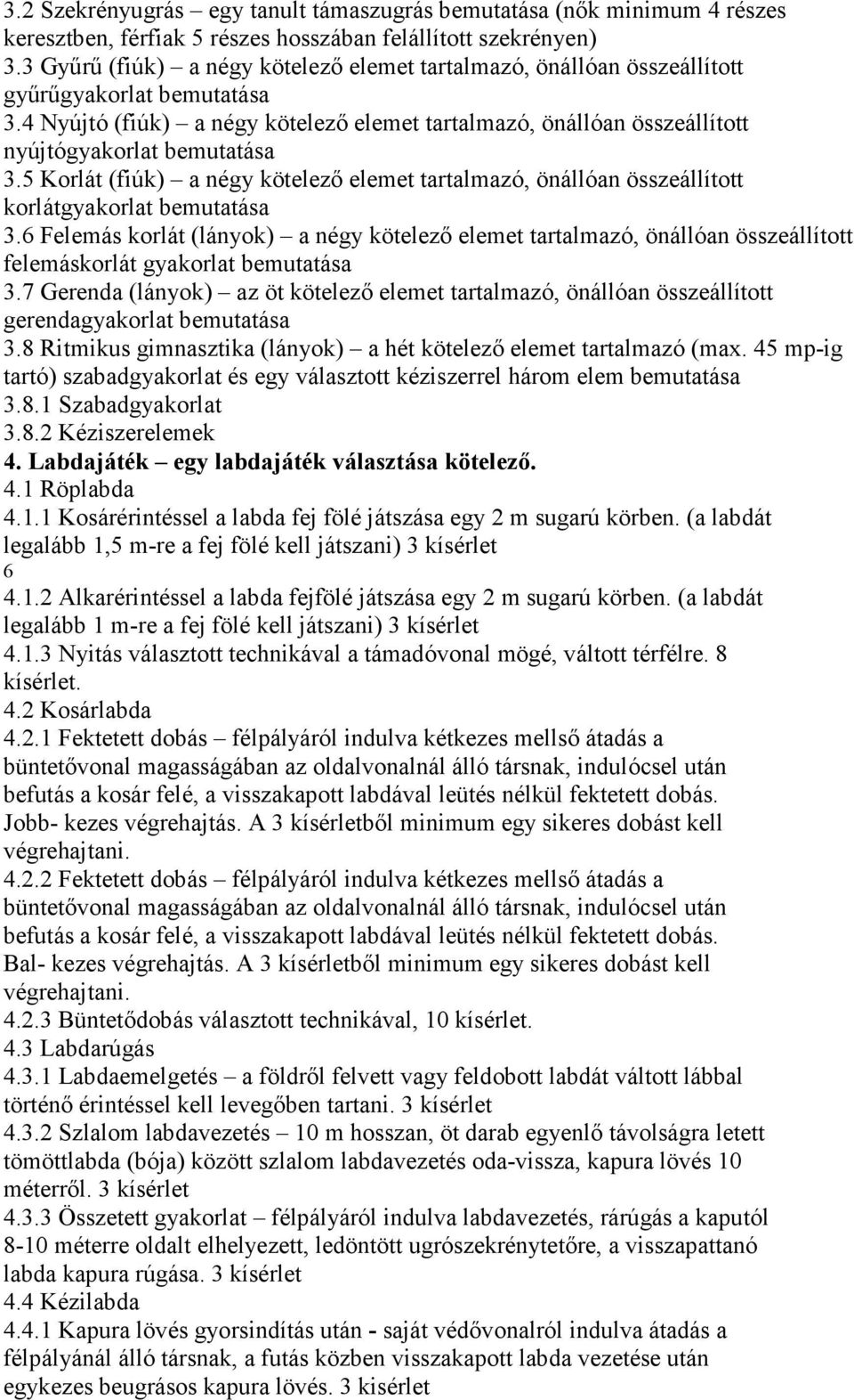 4 Nyújtó (fiúk) a négy kötelező elemet tartalmazó, önállóan összeállított nyújtógyakorlat bemutatása 3.