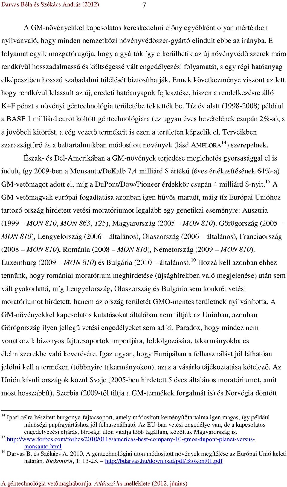 hosszú szabadalmi túlélését biztosíthatják.