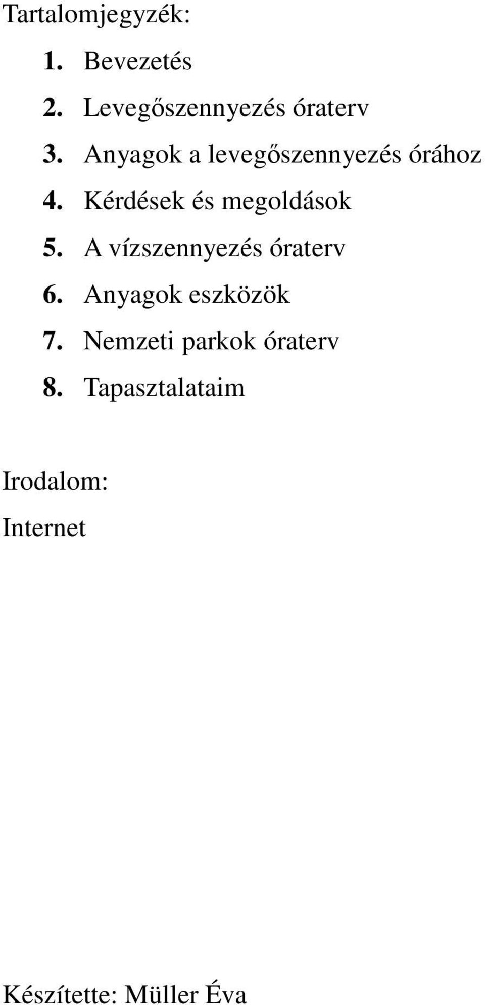 A vízszennyezés óraterv 6. Anyagok eszközök 7.