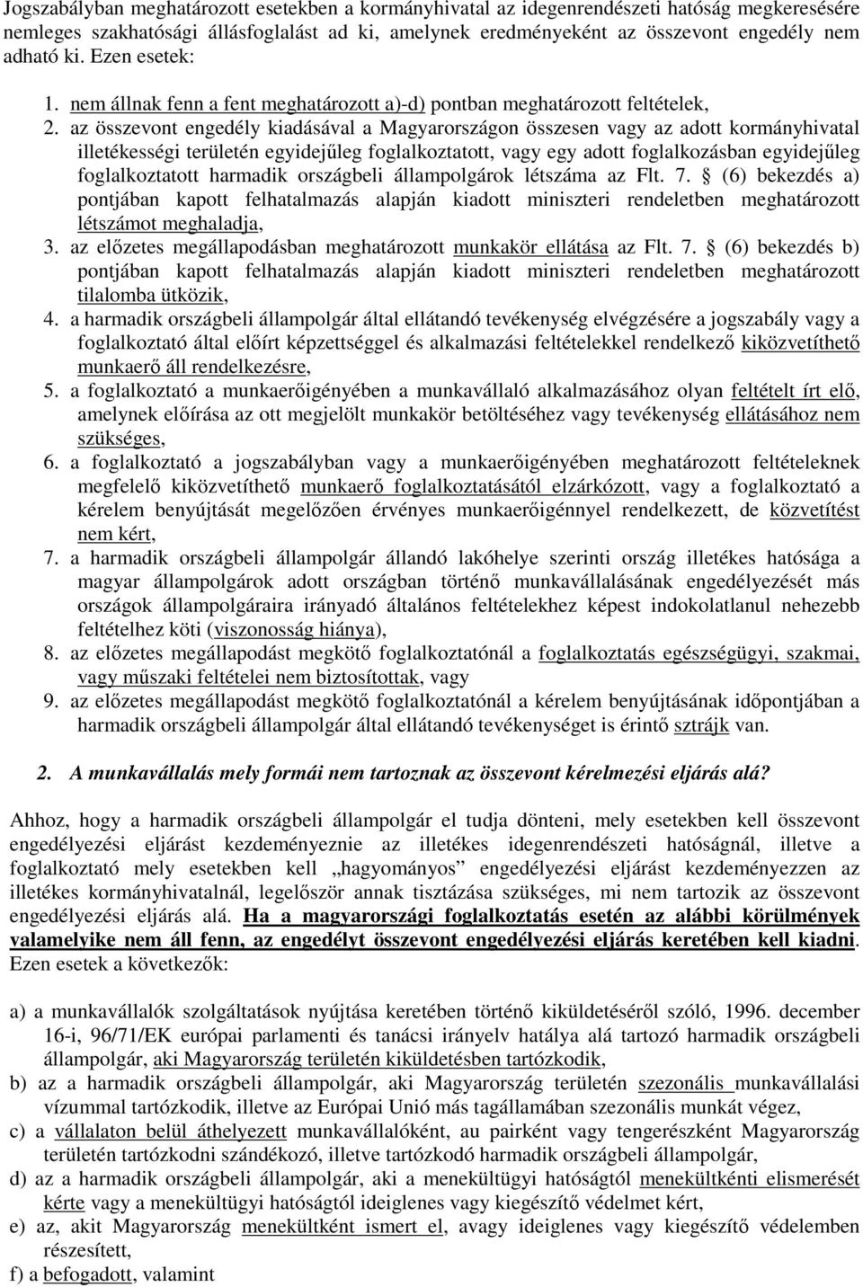 az összevont engedély kiadásával a Magyarországon összesen vagy az adott kormányhivatal illetékességi területén egyidejűleg foglalkoztatott, vagy egy adott foglalkozásban egyidejűleg foglalkoztatott