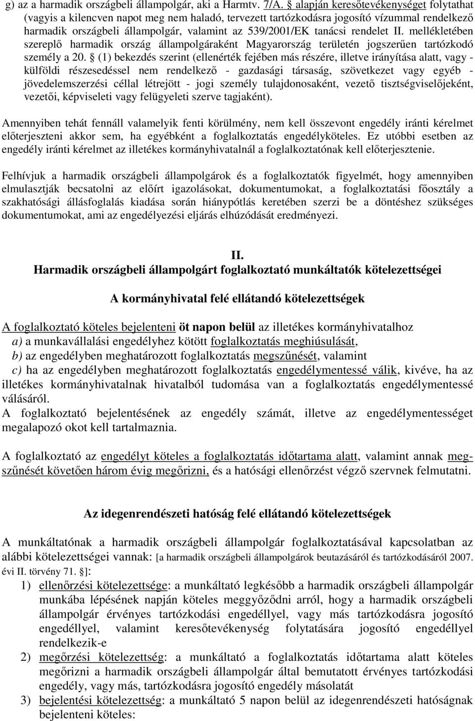 rendelet II. mellékletében szereplő harmadik ország állampolgáraként Magyarország területén jogszerűen tartózkodó személy a 20.