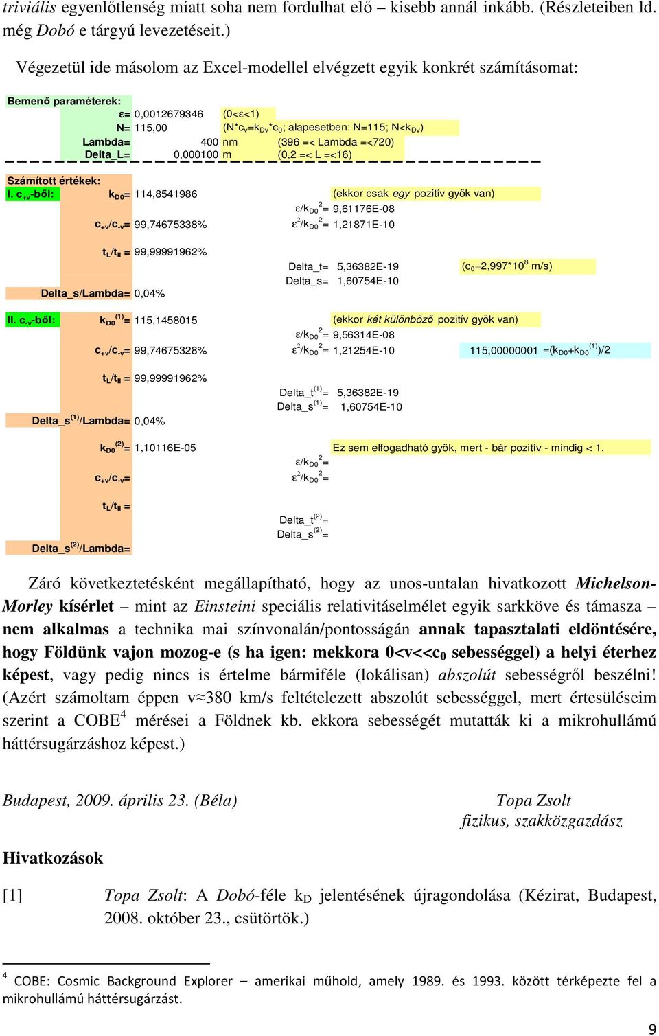 (396 =< Lambda =<720) Delta_L= 0,000100 m (0,2 =< L =<16) Számított értékek: I.