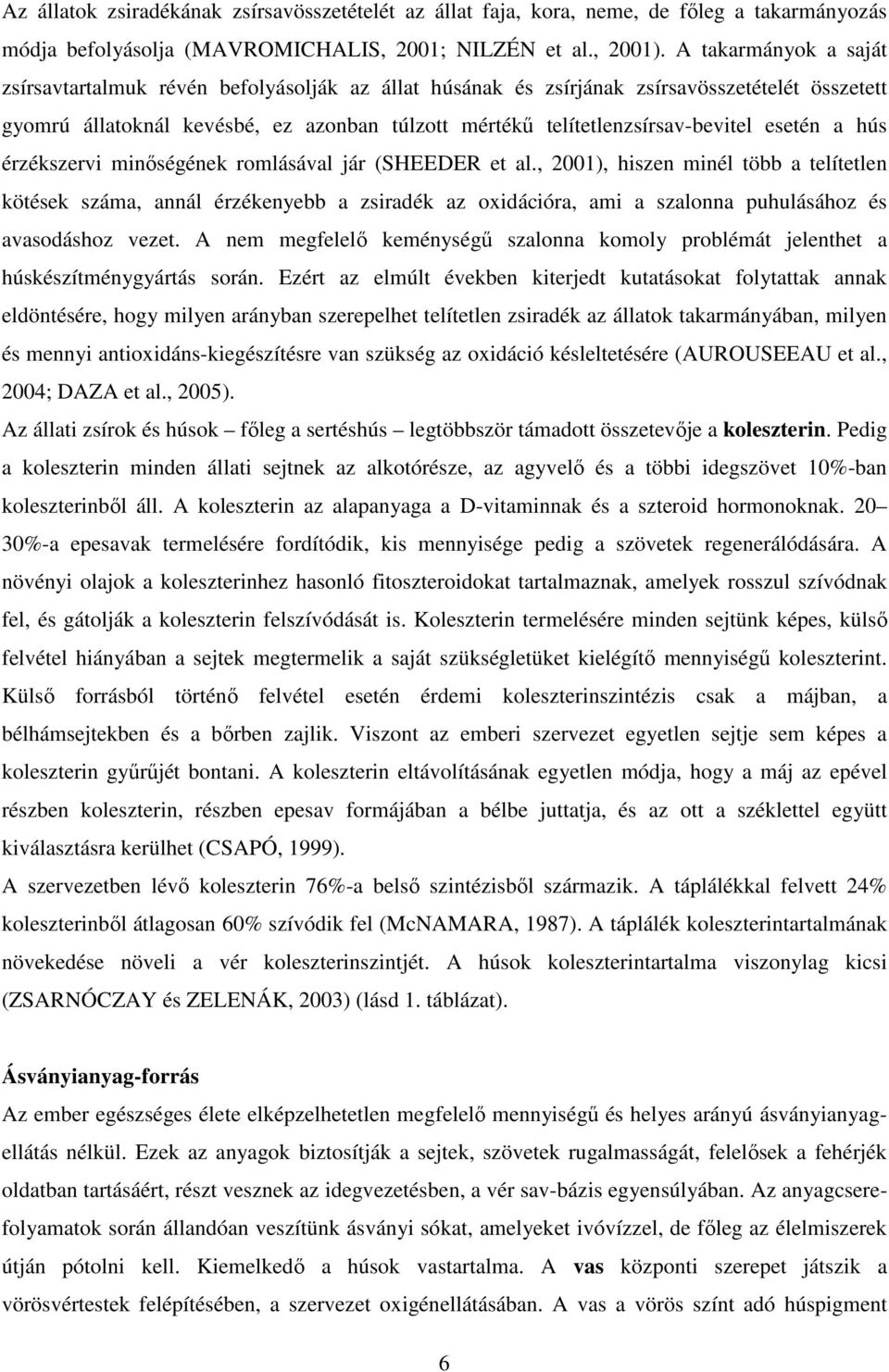esetén a hús érzékszervi minıségének romlásával jár (SHEEDER et al.