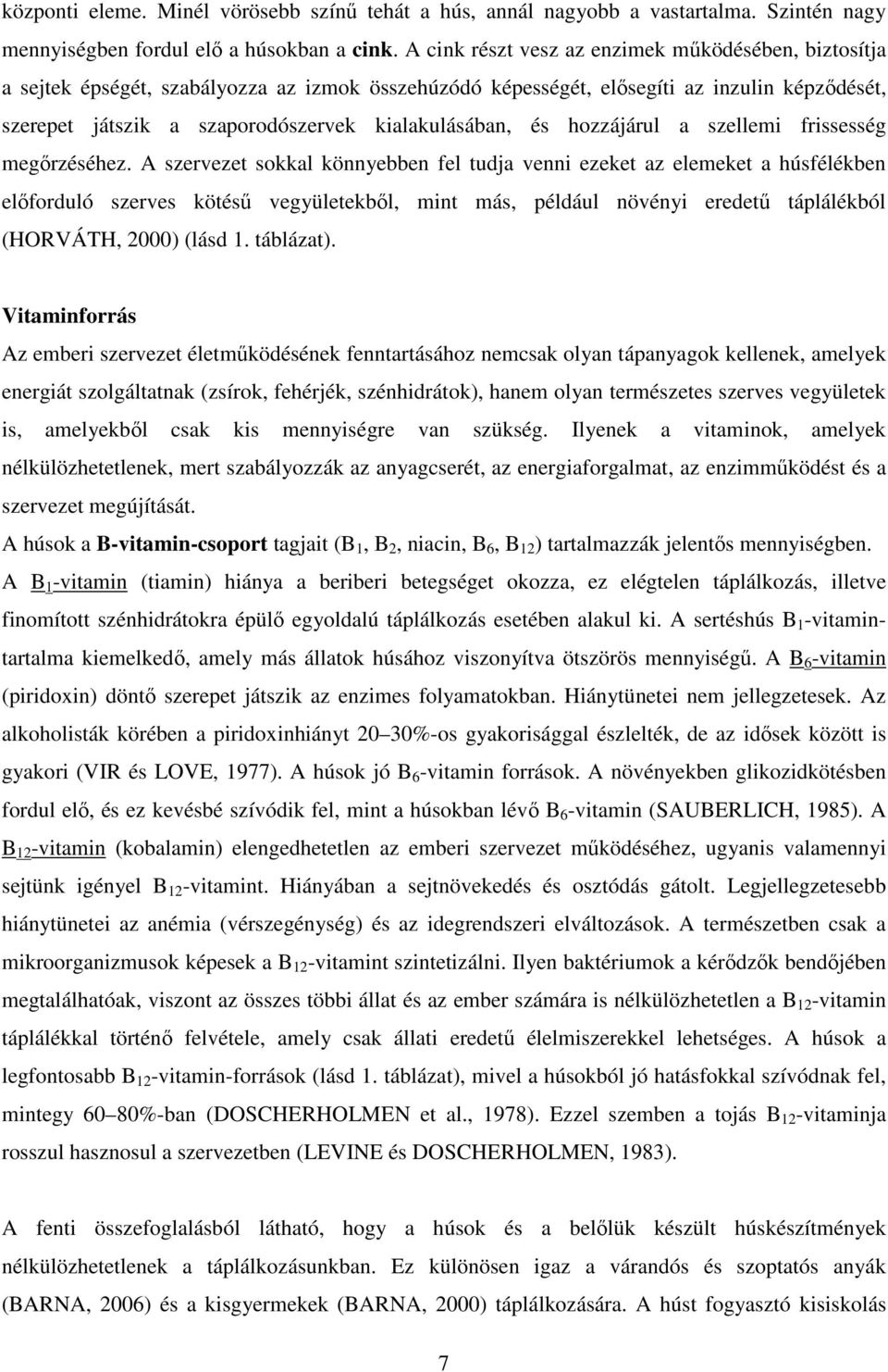 kialakulásában, és hozzájárul a szellemi frissesség megırzéséhez.