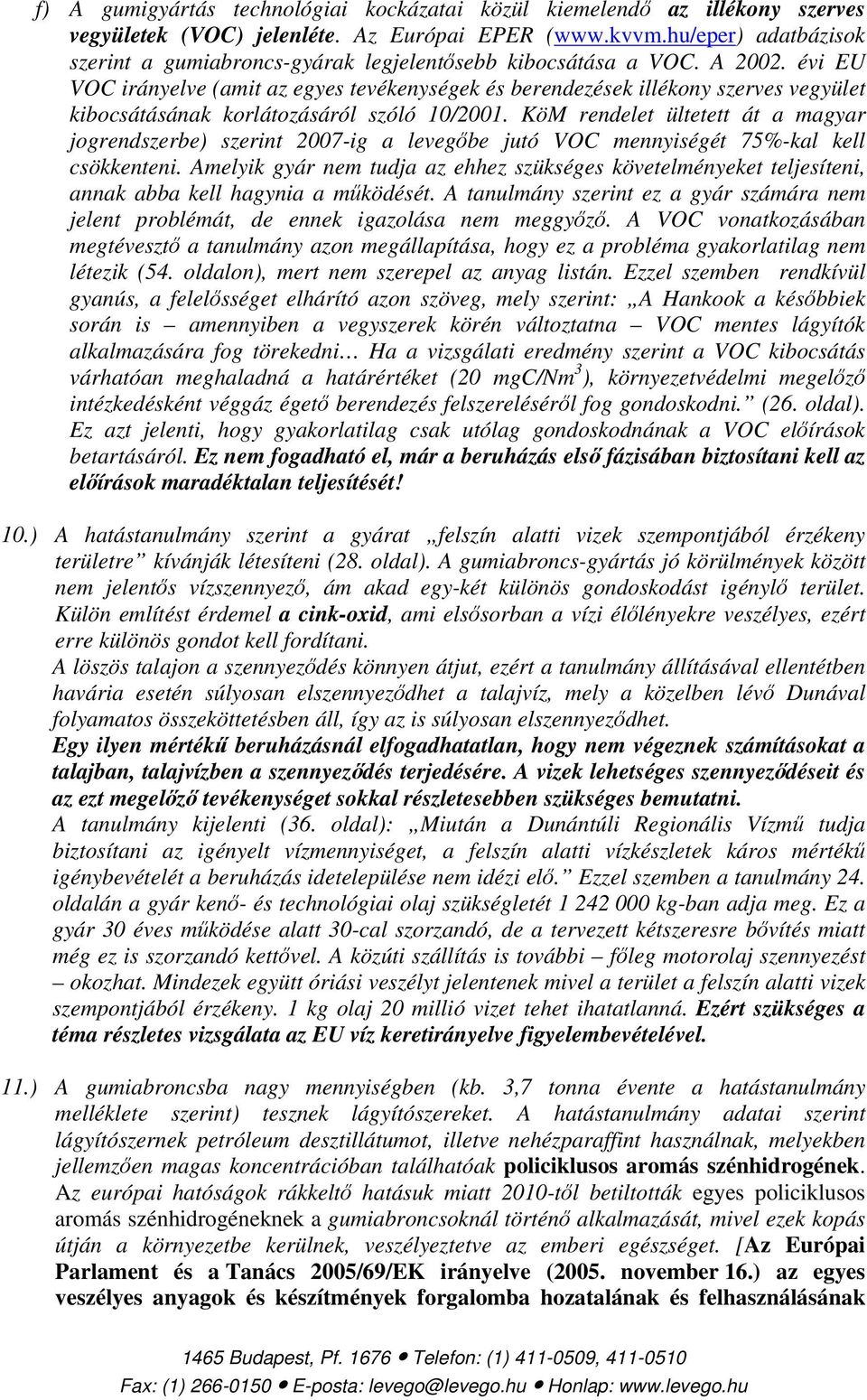 évi EU VOC irányelve (amit az egyes tevékenységek és berendezések illékony szerves vegyület kibocsátásának korlátozásáról szóló 10/2001.