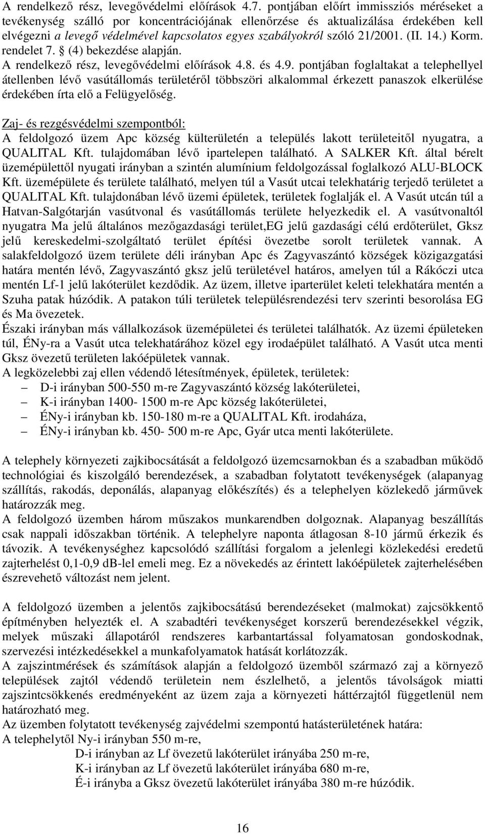 (II. 14.) Korm. rendelet 7. (4) bekezdése alapján. A rendelkező rész, levegővédelmi előírások 4.8. és 4.9.