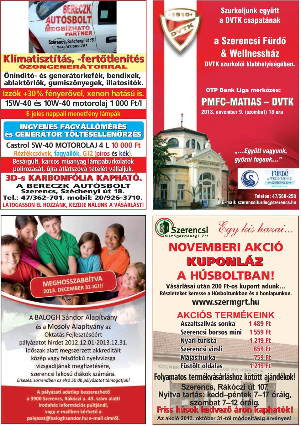 15W-40 és 10W-40 motorolaj 1 000 Ft/l E-jeles nappali menetfény lámpák INGYENES FAGYÁLLÓMÉRÉS és GENERÁTOR TÖLTÉSELLENÖRZÉS Castrol 5W-40 MOTOROLAJ 4 L 10 000 Ft Rézfékcsövek, fagyállók, G12 ( piros