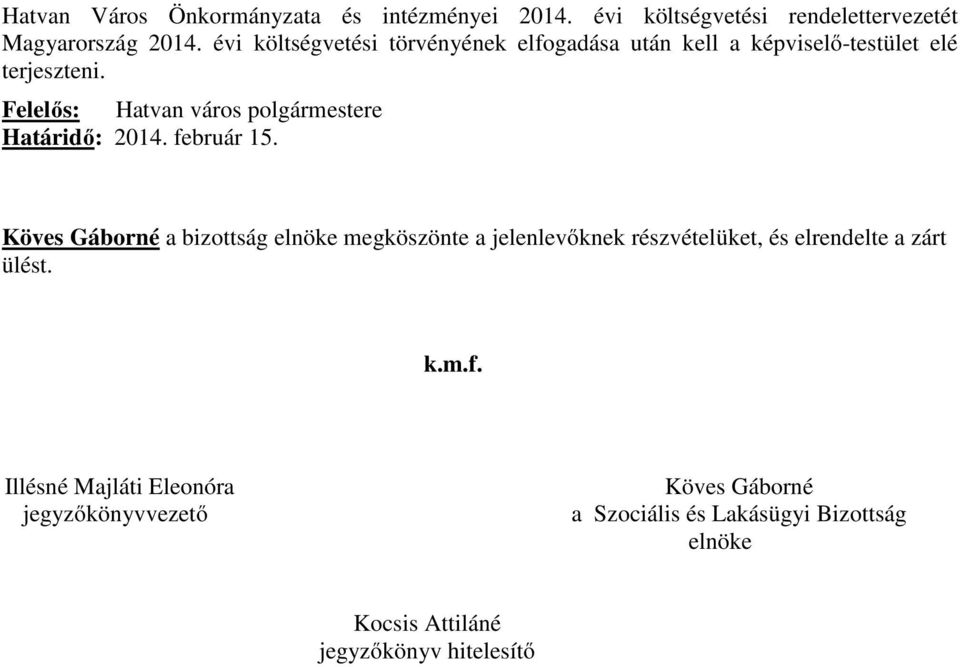 Felelős: Hatvan város polgármestere Határidő: 2014. február 15.