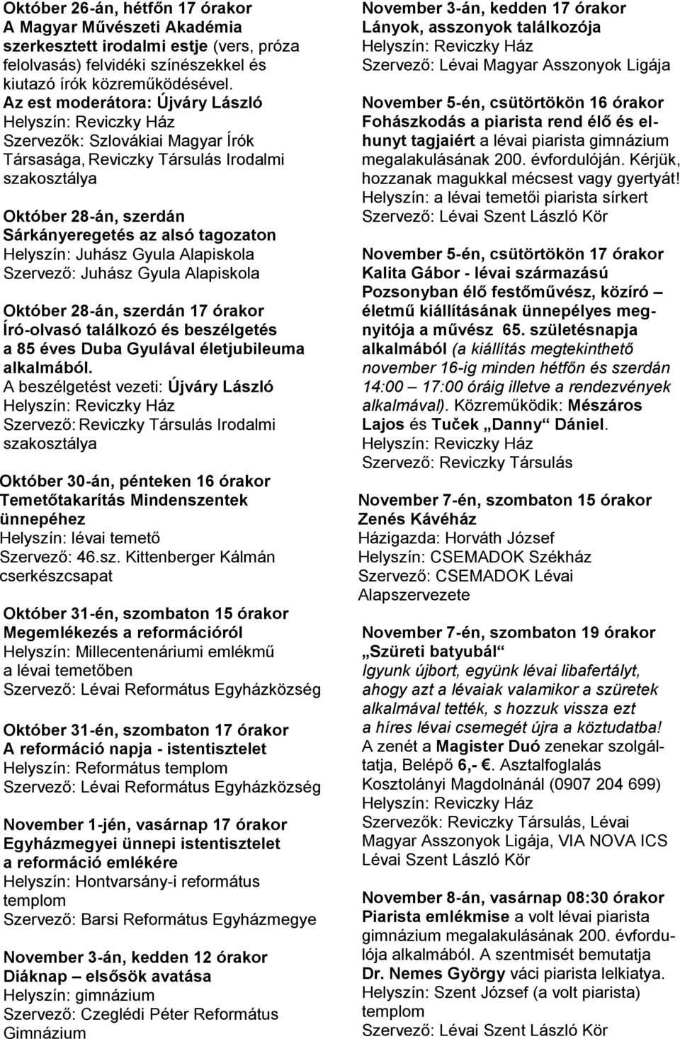 Író-olvasó találkozó és beszélgetés a 85 éves Duba Gyulával életjubileuma alkalmából.