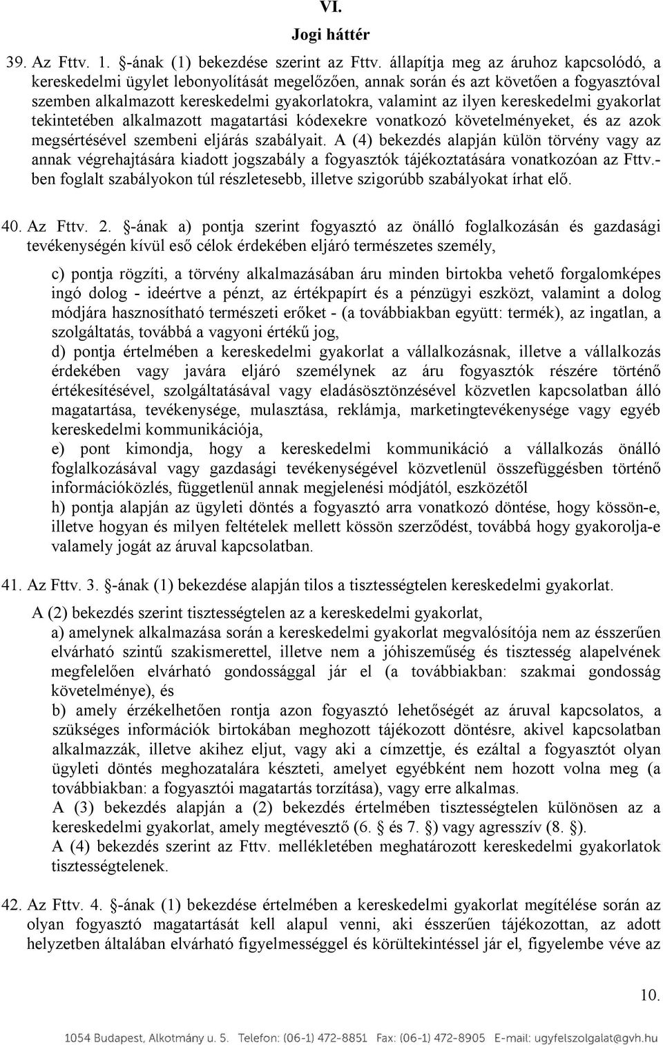 kereskedelmi gyakorlat tekintetében alkalmazott magatartási kódexekre vonatkozó követelményeket, és az azok megsértésével szembeni eljárás szabályait.