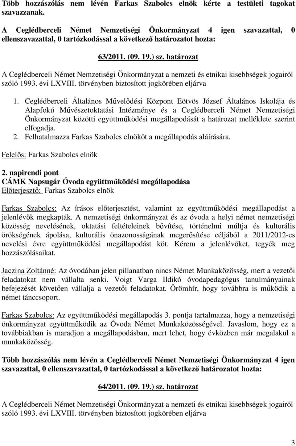 Ceglédberceli Általános Mővelıdési Központ Eötvös József Általános Iskolája és Alapfokú Mővészetoktatási Intézménye és a Ceglédberceli Német Nemzetiségi Önkormányzat közötti együttmőködési