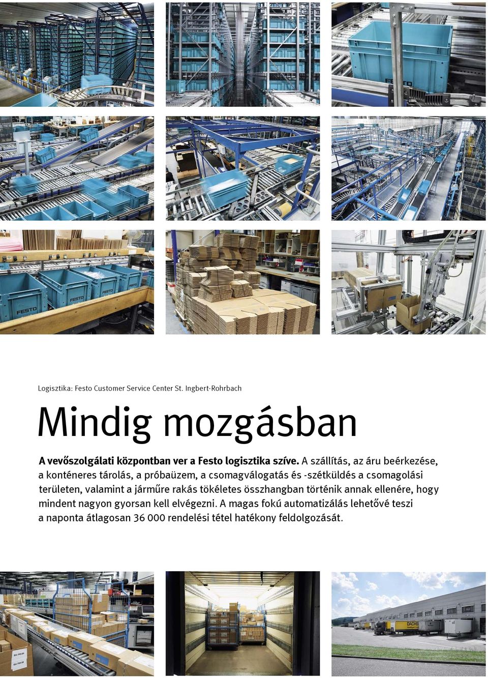 A szállítás, az áru beérkezése, a konténeres tárolás, a próbaüzem, a csomagválogatás és -szétküldés a csomagolási