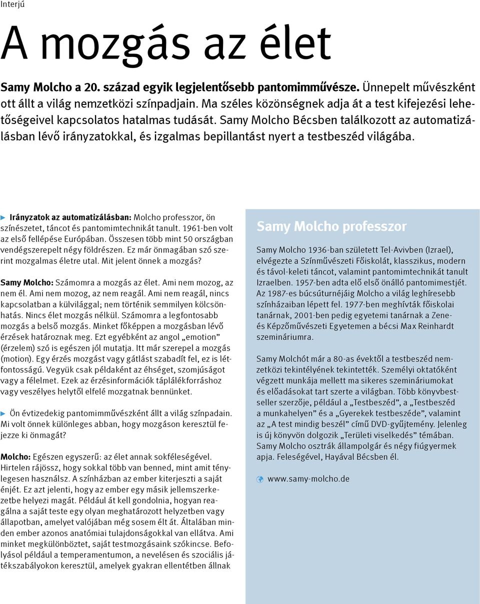 Samy Molcho Bécsben találkozott az automatizálásban lévő irányzatokkal, és izgalmas bepillantást nyert a testbeszéd világába.