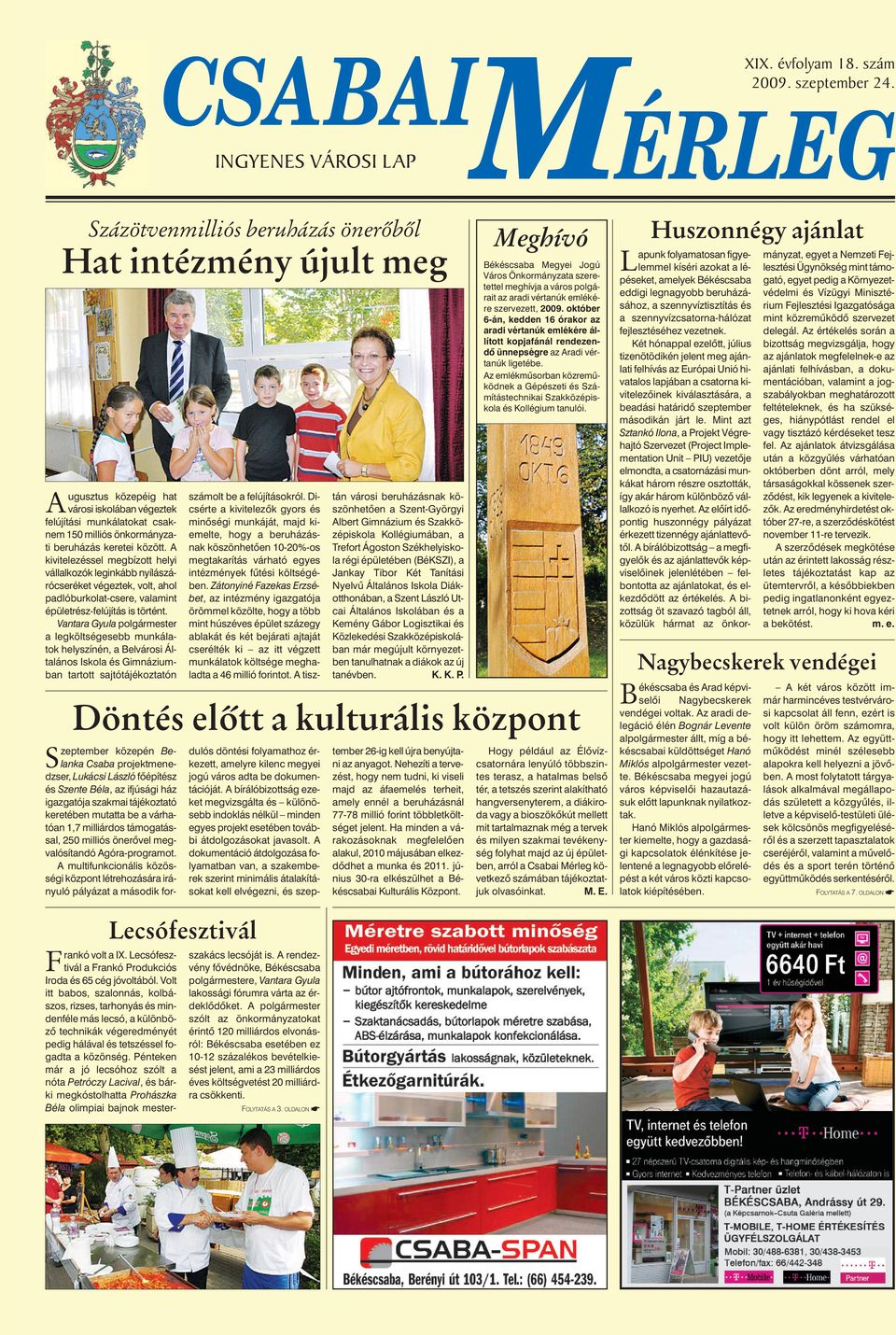 keretei között. A kivitelezéssel megbízott helyi vállalkozók leginkább nyílászárócseréket végeztek, volt, ahol padlóburkolat-csere, valamint épületrész-felújítás is történt.