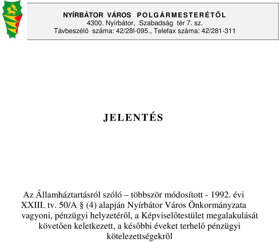 , Telefax száma: 42/281-311 JELENTÉS Az Államháztartásról szóló többször módosított - 1992. évi XXIII.